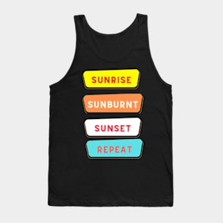 Sunrise sunburnt sunset repeat Tank Top